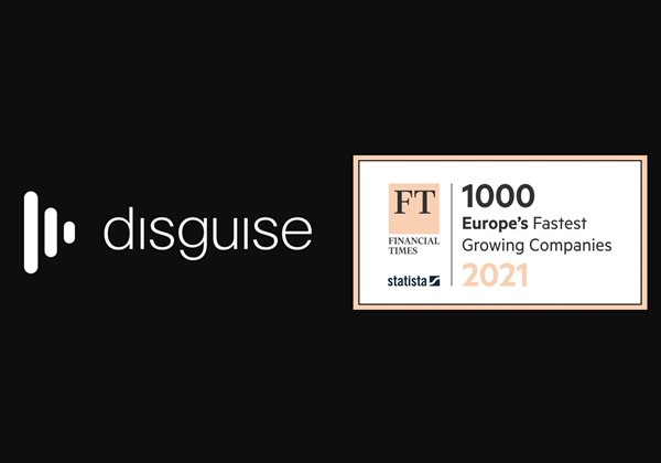disguise in the Financial Times’ 1000 Fastest Growing European Companies